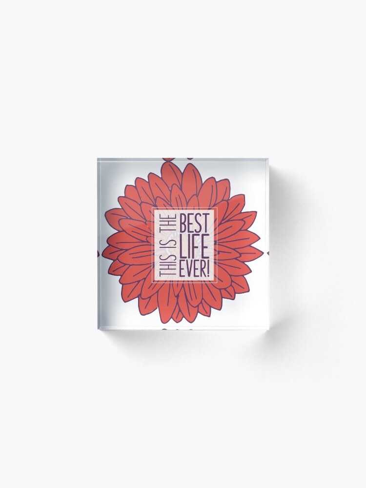 Alternate view of Best Life Ever - Flower Acrylic Block