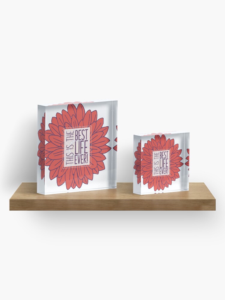 Alternate view of Best Life Ever - Flower Acrylic Block