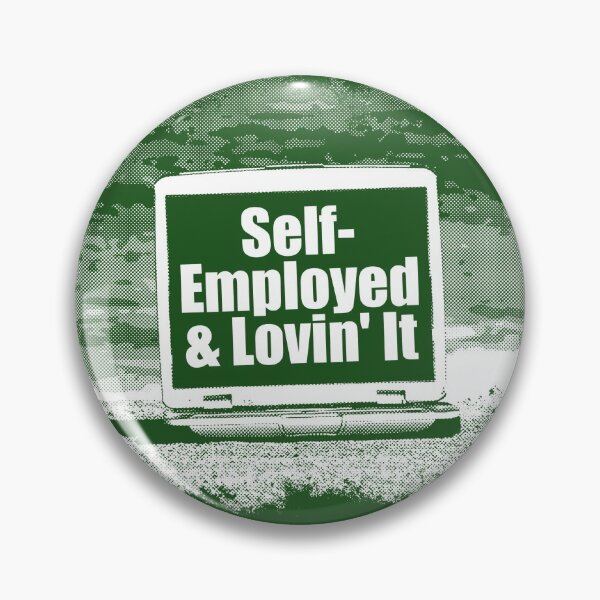 Item preview, Self Employed & Lovin' It! designed and sold by flipper42.