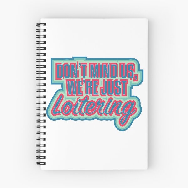 Item preview, Don't mind us, we're just Loitering. Version 1 designed and sold by tlpstorms.