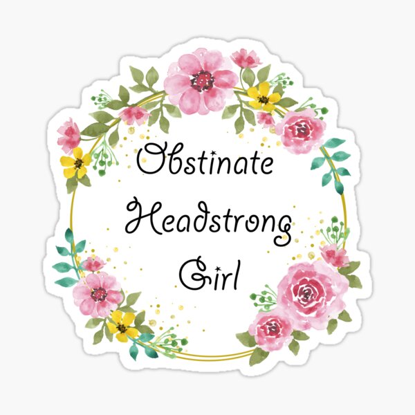 Obstinate Headstrong Girl Sticker