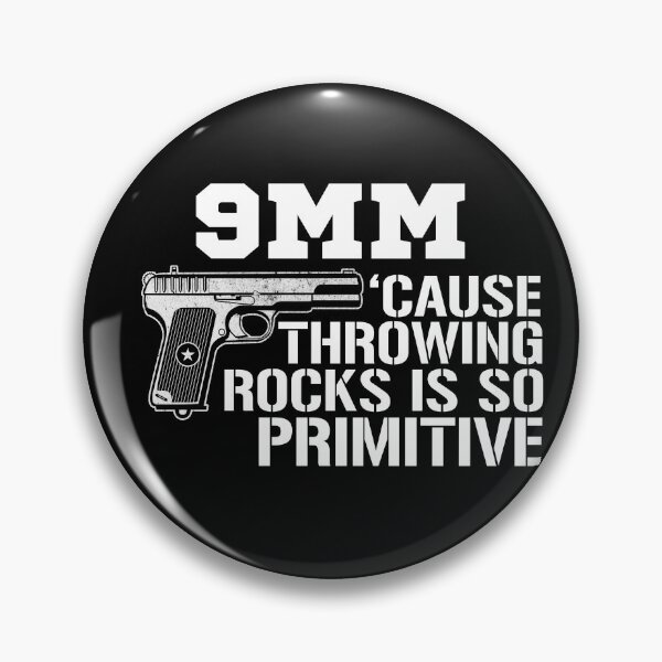 Item preview, 9MM Cause Throwing Rocks Is So Primitive Funny Gun Gear designed and sold by DynamicDesign.