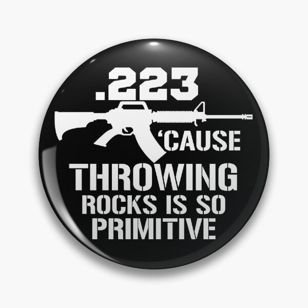 Item preview, .223 Cause Throwing Rocks Is So Primitive Funny Gun Gear designed and sold by DynamicDesign.