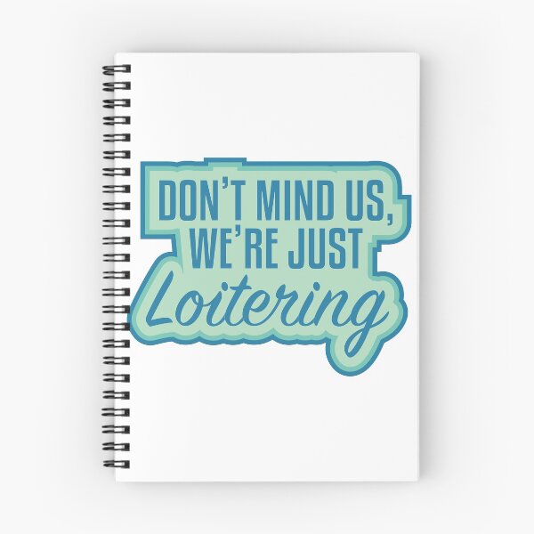 Item preview, Don't mind us, we're just Loitering. Version 2 designed and sold by tlpstorms.
