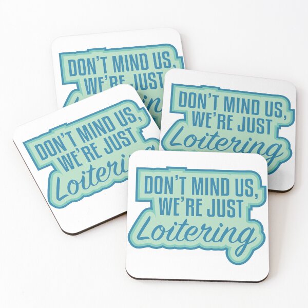Item preview, Don't mind us, we're just Loitering. Version 2 designed and sold by tlpstorms.