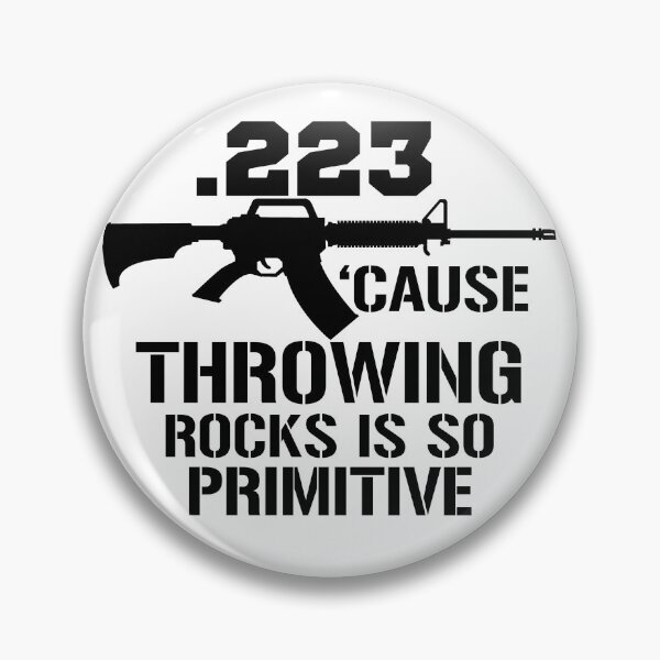 Item preview, .223 Cause Throwing Rocks Is So Primitive Funny Gun Gear designed and sold by DynamicDesign.