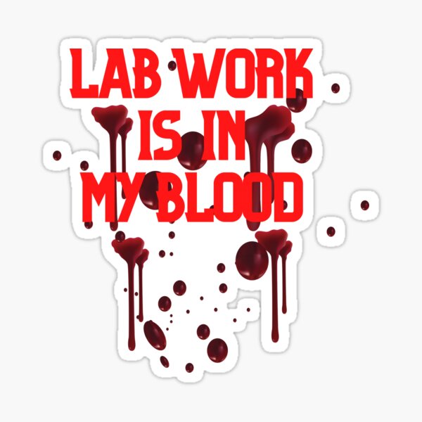 Item preview, LAB WORK IS IN MY BLOOD FUNNY Hematology  /Microbiology designed and sold by Hippiesole.