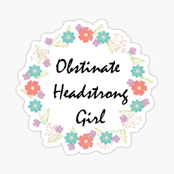 Obstinate Headstrong Girl Sticker