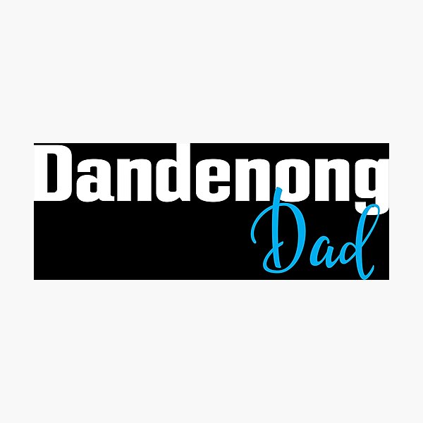 Dandenong Dad Australia Photographic Print
