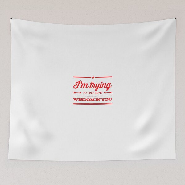 Item preview, I'm Trying To find Some Wisdom In You designed and sold by OfferHeat.