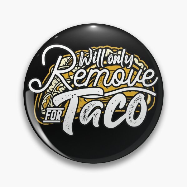 Item preview, Funny Face Cover Will Only Remove For Taco designed and sold by linda00007.
