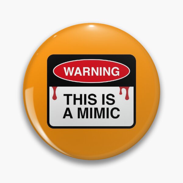 Warning: This is a Mimic Pin
