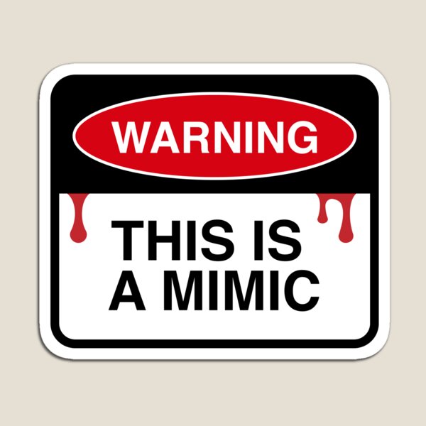 Warning: This is a Mimic Magnet