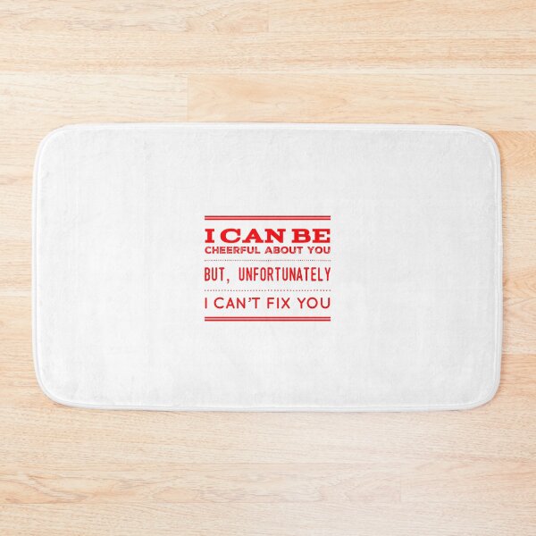 Item preview, I Can Be Cheerful About You But, I Can't Fix You designed and sold by OfferHeat.