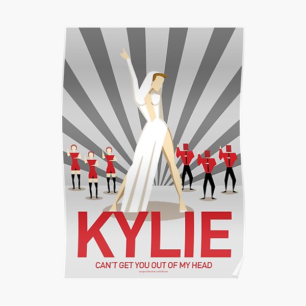 Kylie Can T Get You Out Of My Head Poster By Bruvc Redbubble