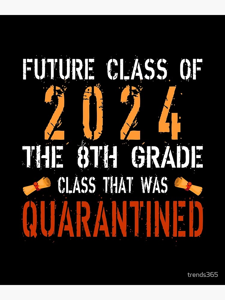 "Future Class Of 2024 The 8th Grade Class That Was Quarantined " Poster