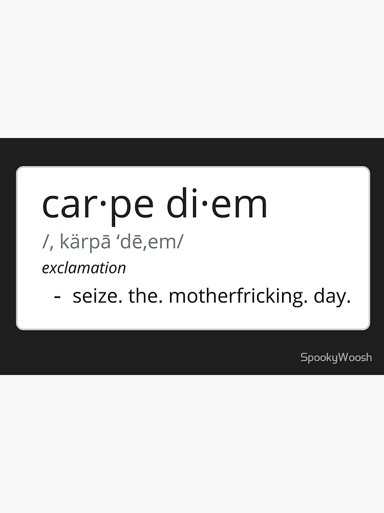 "Carpe Diem Definition (Swearless)" Poster by SpookyWoosh Redbubble