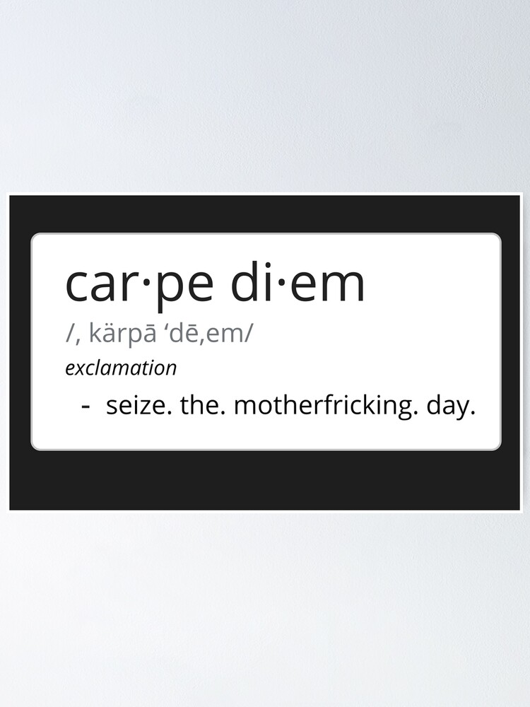 "Carpe Diem Definition (Swearless)" Poster by SpookyWoosh Redbubble
