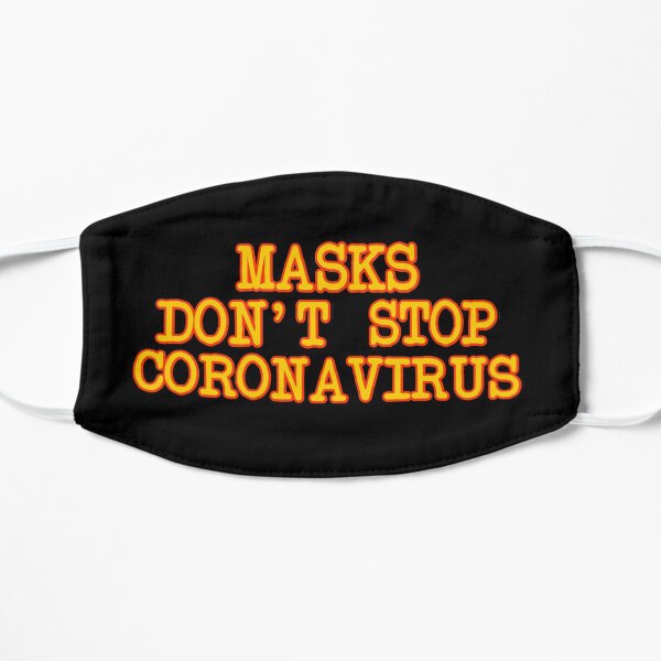 Masks Don't Work - Funny Covid Mask Mask