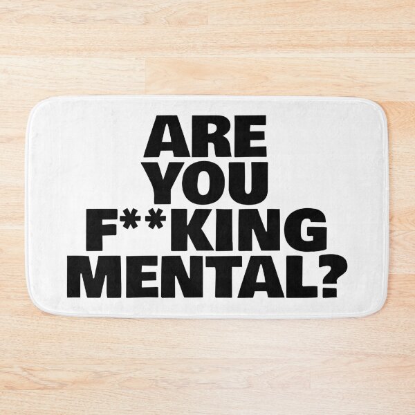 Item preview, Are You F**KING Mental? (Funny Sarcastic Quote) designed and sold by SassyClassyMe.