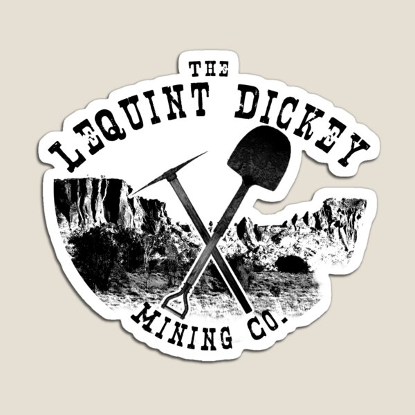 The LeQuint Dickey Mining Co. Magnet