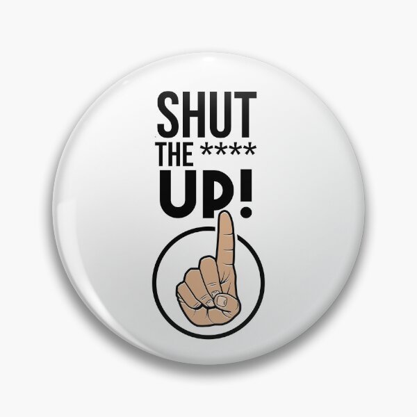 Item preview, Just shut the *** up! designed and sold by Cutebutfunny.