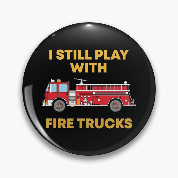 Item preview, I Still Play With Fire Trucks Because I'm a Firefighter designed and sold by livegood.