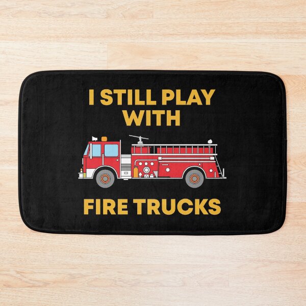Item preview, I Still Play With Fire Trucks Because I'm a Firefighter designed and sold by livegood.