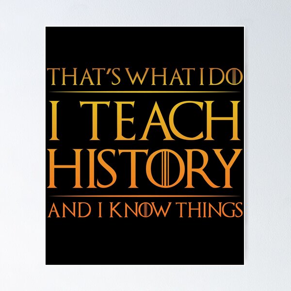 Item preview, That's What I Do I Teach History And I Know Things Teacher designed and sold by pepperjaw.