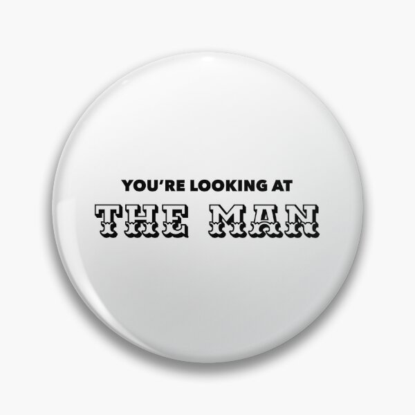 Item preview, You're Looking At The Man designed and sold by megbc.