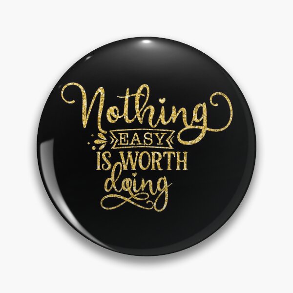 Item preview, Nothing Easy Worth Doing designed and sold by hatimelhag.
