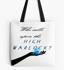 Who calls upon the High Warlock? Tote Bag