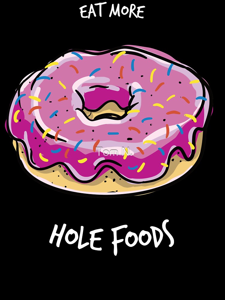 Humorous Food Foodies Humor Doughnut Lovers Gift Eat More Hole