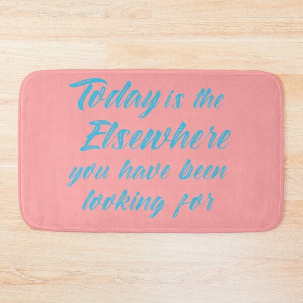 Item preview, Today is the Elsewhere you are looking for designed and sold by SageTshirts.