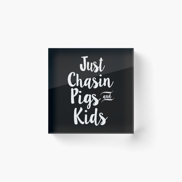 Item preview, Just Chasin Pigs And Kids Pig Farm designed and sold by ZEDSOU ⭐⭐⭐⭐⭐.