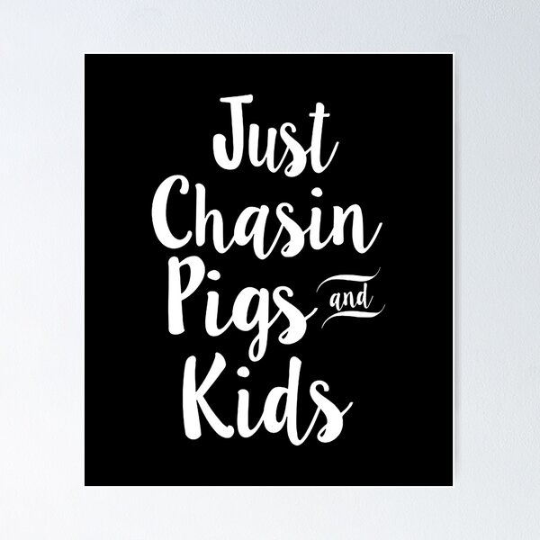 Item preview, Just Chasin Pigs And Kids Pig Farm designed and sold by ZEDSOU ⭐⭐⭐⭐⭐.
