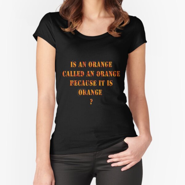 Oranges random question Fitted Scoop T-Shirt
