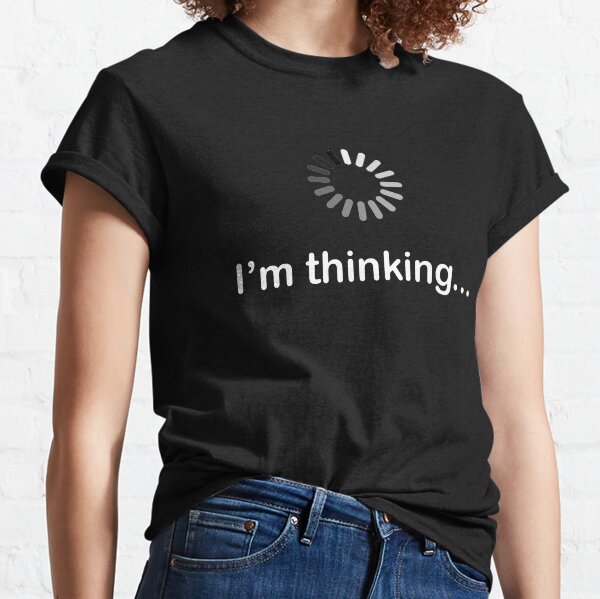Vista previa del artículo con la obra «I am Thinking Cargando Camiseta», diseñado y vendido por shyphex.