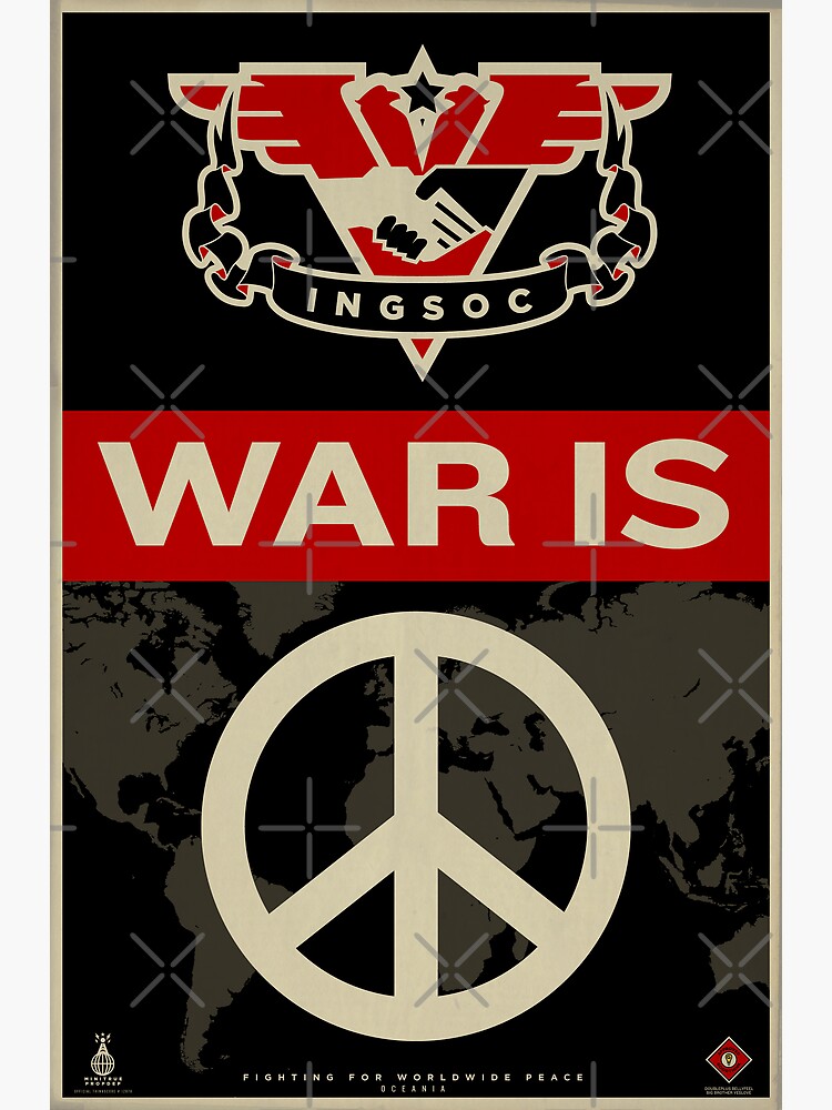 "War Is Peace 1984 IGSOC Party Propaganda Poster" Poster by
