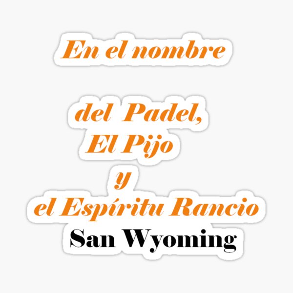 En el nombre del Padel el Pijo y el espíritu Rancio Gran S. Wyoming Pegatina