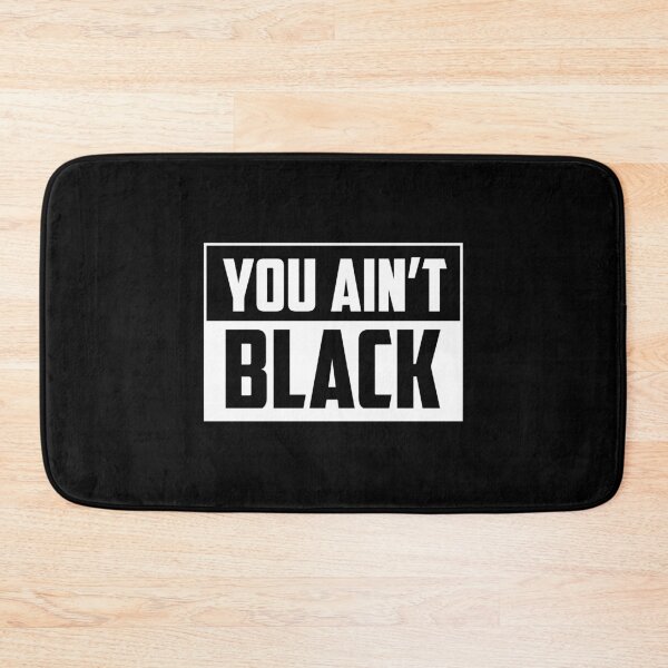 Item preview, IF YOU AIN'T BLACK DON'T SAY IT designed and sold by youneszahrane.