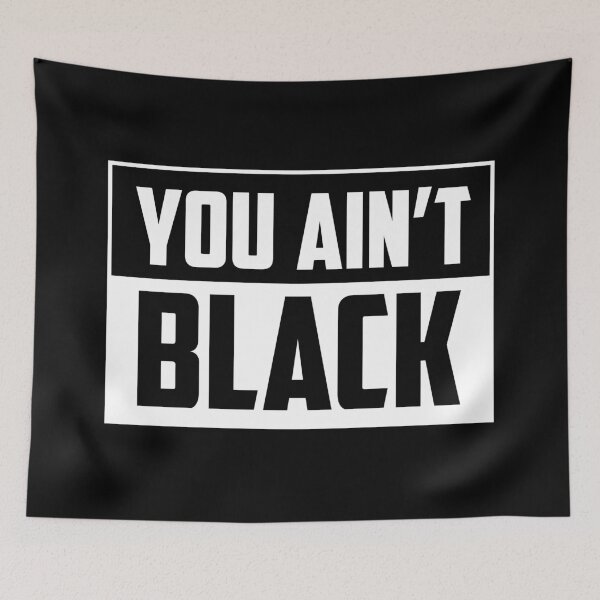 Item preview, IF YOU AIN'T BLACK DON'T SAY IT designed and sold by youneszahrane.