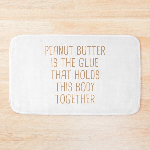Item preview, Peanut butter Lovers - Peanut Butter Is The Glue That Holds This Body Together designed and sold by T-shirt For You.