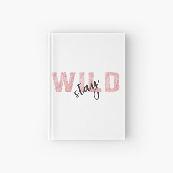 Stay wild Hardcover Journal