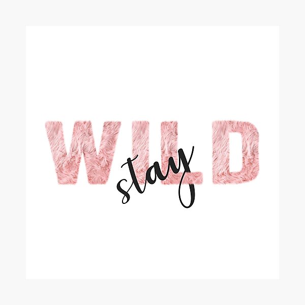 Stay wild Photographic Print