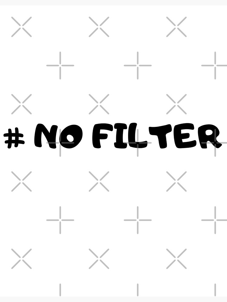 " No Filter Meme" Poster by Petermac44 Redbubble