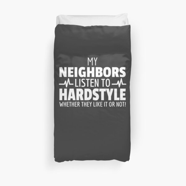 Hardstyle Neighbors Rawstyle Lover 150 BPM Duvet Cover
