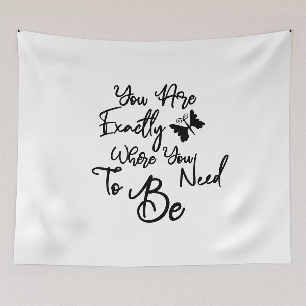 Item preview, You Are Exactly Where You Need To Be designed and sold by yacine12353.