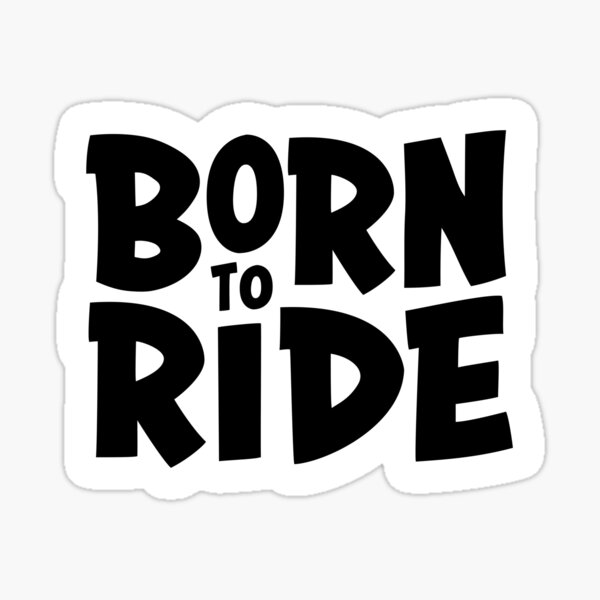 Born To Ride Sticker