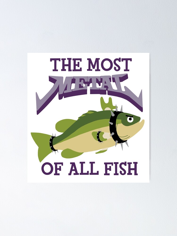 "The Most Metal Of All Fish" Poster for Sale by karyann Redbubble